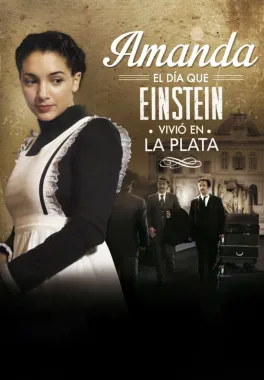 AMANDA. EL DÍA QUE EINSTEIN VIVIÓ EN LA PLATA