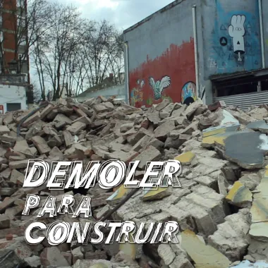 DEMOLER PARA CONSTRUIR